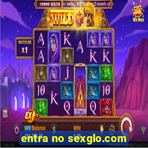 entra no sexglo.com